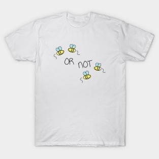 Two Bee or Not Two Bee Funny Design T-Shirt